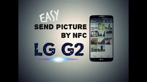 what does nfc stand for on my lg g2|Easy Ways send a picture by NFC on my LG G2 .